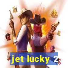 jet lucky 2